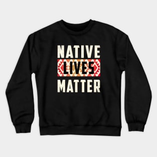 Native Lives Matter (red & white) Crewneck Sweatshirt